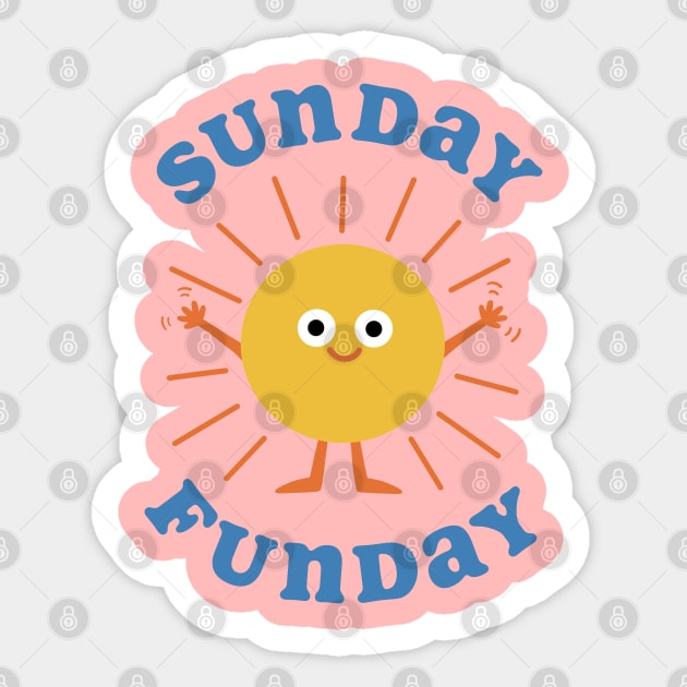 Sunday Funday! - Blue Sticker by awesomesaucebysandy